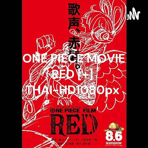 ONE PIECE MOVIE RED [พากย์ไทย+ซับไทย] เวอร์ชั่นออนไลน์ THAI-HD1080px by ONE PIECE MOVIE RED [พากย์ไทย+ซับไทย] เวอร์ชั่นออนไลน์ THAI-HD1080px