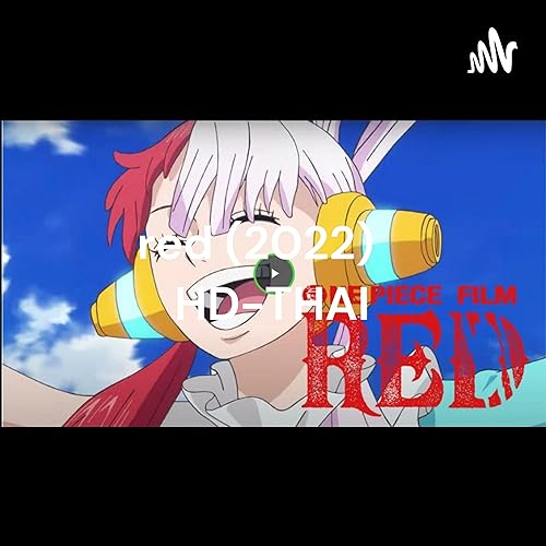 วันพีซ red (2022) ซับไทย เสียงไทย เต็มเรื่อง HD-THAI by วันพีซ red (2022) ซับไทย เสียงไทย เต็มเรื่อง HD-THAI