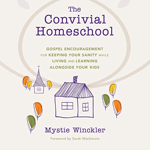 The Convivial Homeschool by Mystie Winckler
