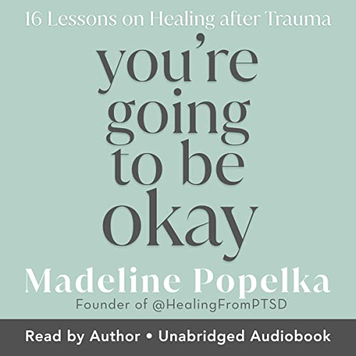 You're Going to Be Okay by Madeline Popelka