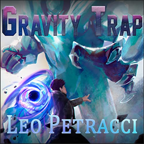 Gravity Trap by Leonard Petracci
