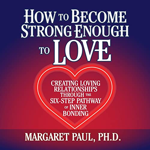 How to Become Strong Enough to Love