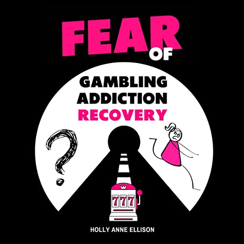 Fear of Gambling Addiction Recovery