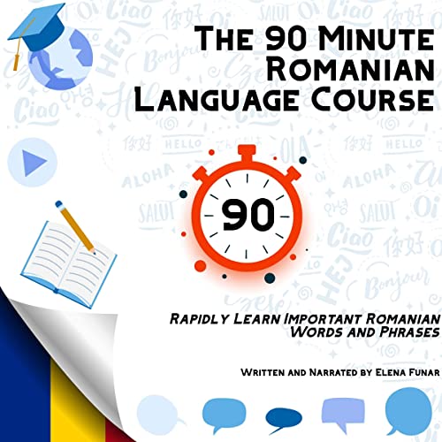 The 90 Minute Romanian Language Course by Elena Funar