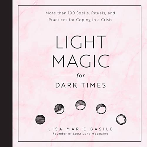Light Magic for Dark Times by Lisa Marie Basile
