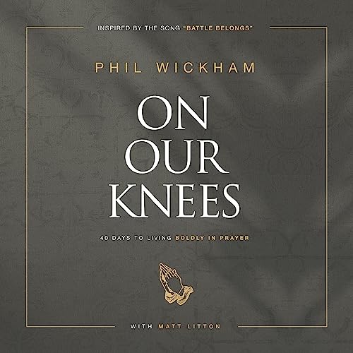 On Our Knees by Phil Wickham
