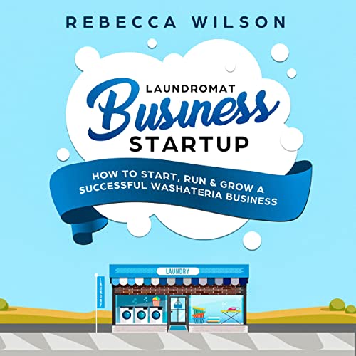 Laundromat Business Startup by Rebecca Wilson