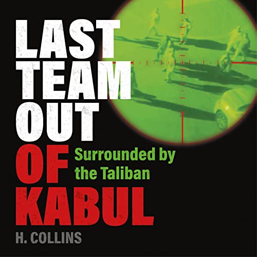 Last Team Out of Kabul by H. Collins