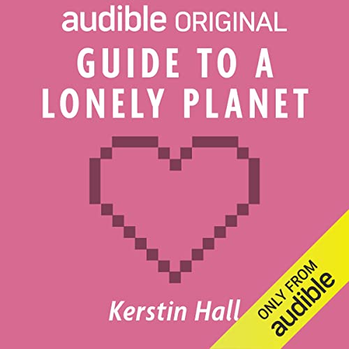 Guide to a Lonely Planet by Kerstin Hall