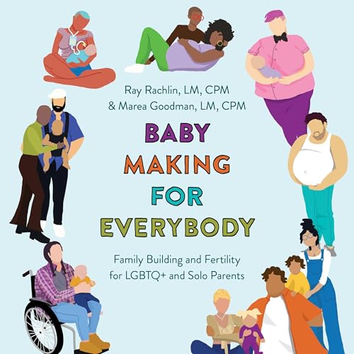 Baby Making for Everybody by Marea Goodman LM CPM