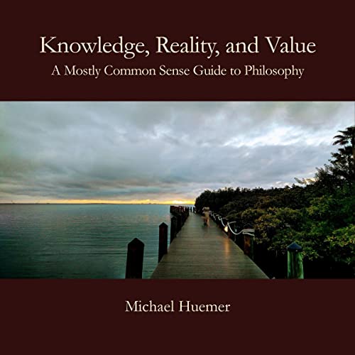 Knowledge, Reality, and Value by Michael Huemer