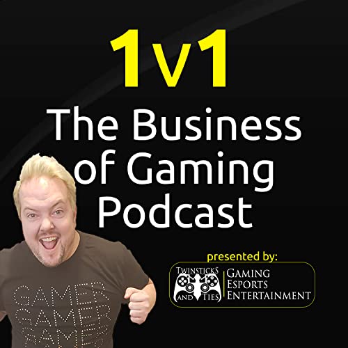1v1 - The Business of Gaming and Esports Interview Podcast by Twinsticks and Ties