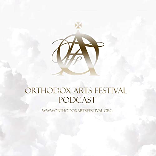 ORTHODOX ARTS FESTIVAL 2022 by ORTHODOX ARTS FESTIVAL PODCAST