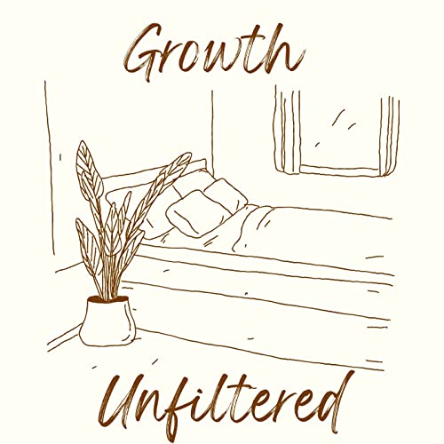 Growth Unfiltered by Gracie B.