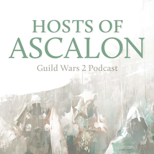 Hosts of Ascalon - Guild Wars 2 Podcast by Hosts of Ascalon