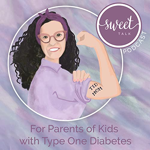 Sweet Talk for Parents of Kids with Type One Diabetes by JoAnne Robb T1D Mom and MFT