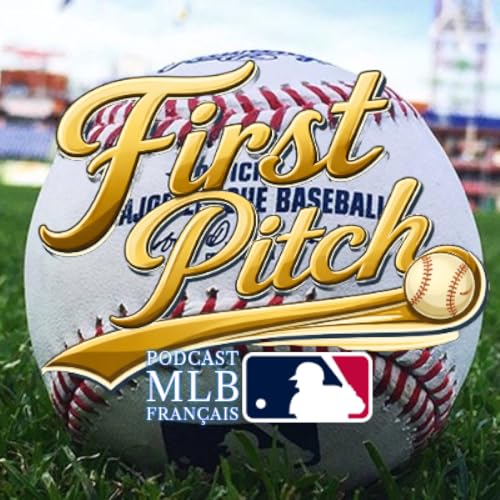 First Pitch : le podcast MLB Français