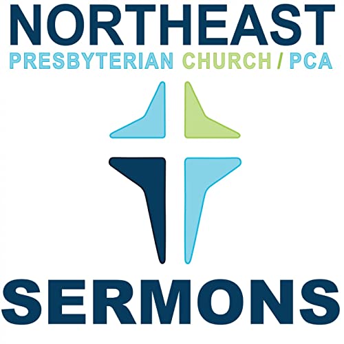 NEPC Sermons by Northeast Presbyterian Church