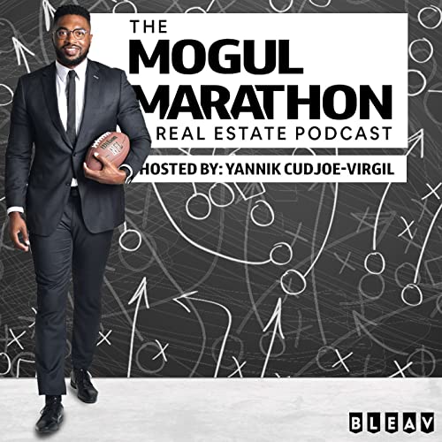 The Mogul Marathon Commercial Real Estate Podcast by Bleav Yannik Cudjoe-Virgil