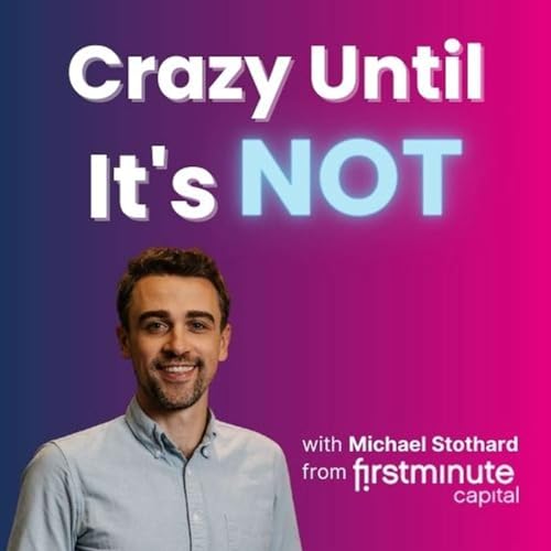 Crazy Until It's Not: Startups, Venture Capital & Big Ideas by firstminute capital 