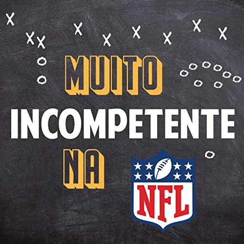 Muito Incompetente na NFL by Muito Incompetente na NFL