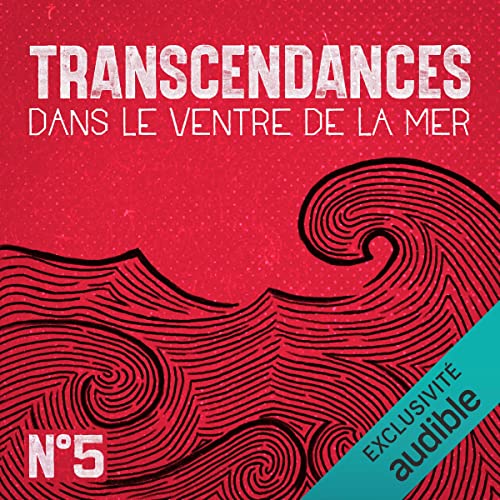 Transcendances 5 : Dans le ventre de la mer