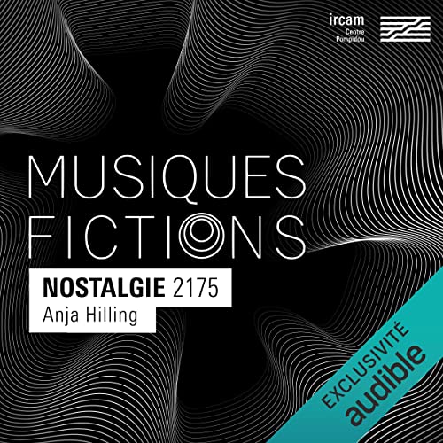 Musiques-fictions : Nostalgie 2175 by Anja Hilling