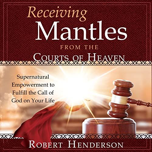 Receiving Mantles from the Courts of Heaven