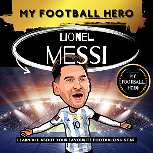 My Football Hero: Lionel Messi by Rob Green