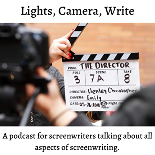Lights, Camera, Write; A Podcast for Screenwriters Looking at All Aspects of Screenwriting by Ellis Barrowman