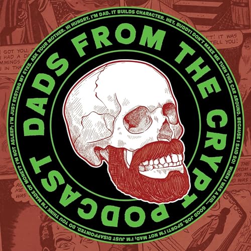 Dads From the Crypt: Not Your Father's Horror Podcast by Dads From the Crypt