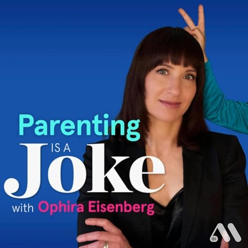 Parenting is a Joke by Ophira Eisenberg