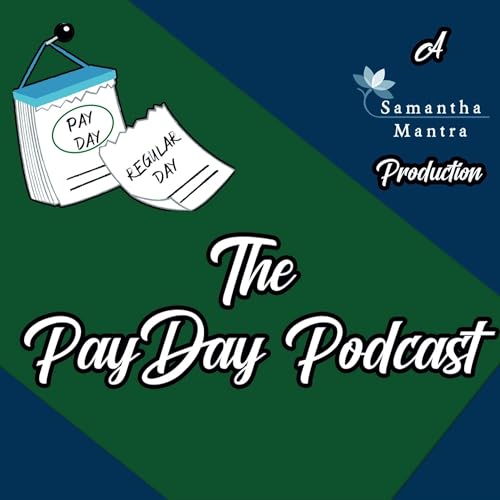 The PayDay Podcast by Samantha Mantra