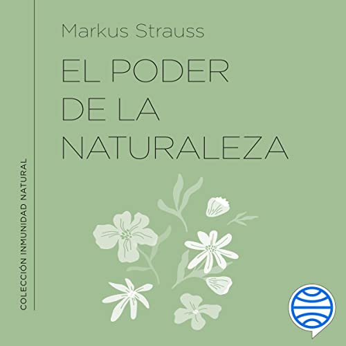 El poder de la naturaleza by Dr. Markus Strauss