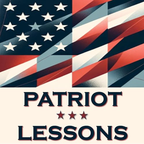 Patriot Lessons: American History and Civics (Constitution, Declaration of Independence, etc.) by Michael Warren and Patriot Week Foundation