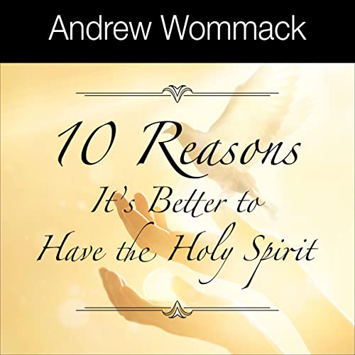 10 Reasons It's Better to Have the Holy Spirit