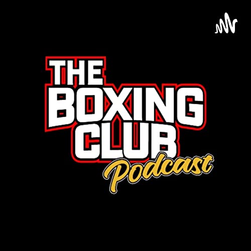 The Boxing Club Podcast by The Boxing Club Podcast 