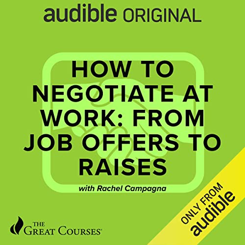 How to Negotiate at Work: From Job Offers to Raises by Rachel Campagna