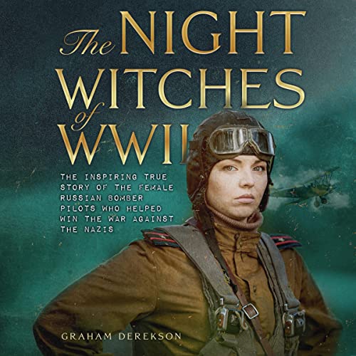 The Night Witches of WWII by Graham Derekson
