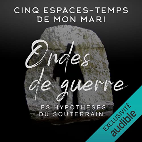 Cinq espaces-temps de mon mari : Ondes de guerrre