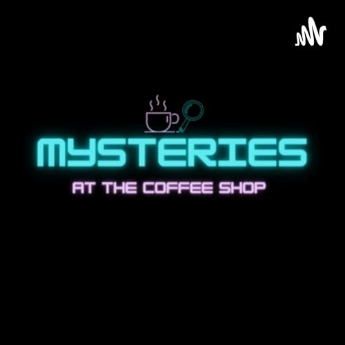 Mysteries At The Coffee Shop by MysteriesAtTheCoffeeShop