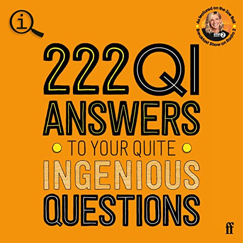 222 QI Answers to Your Quite Ingenious Questions