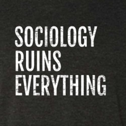 Sociology Ruins Everything by Matt Sedlar