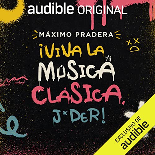 ¡Viva la Música Clasica, J*der! by Máximo Pradera