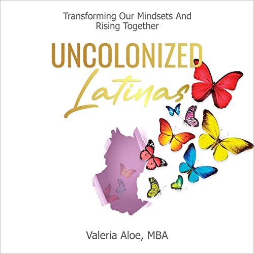 Uncolonized Latinas by Valeria Aloe