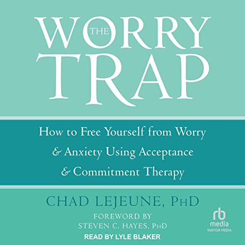 The Worry Trap by Chad LeJeune PhD