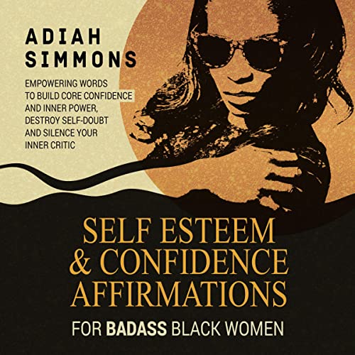 Self Esteem & Confidence Affirmations for Badass Black Women by Adiah Simmons