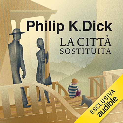 La città sostituita by Philip K. Dick