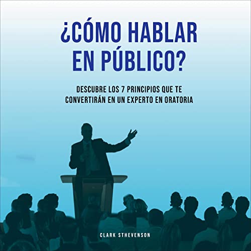 ¿Cómo Hablar En Público? [How to Speak in Public?] by Clark Sthevenson