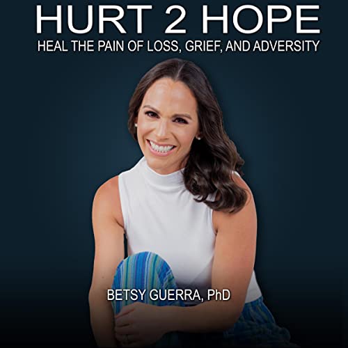 Hurt 2 Hope by Betsy Guerra PhD